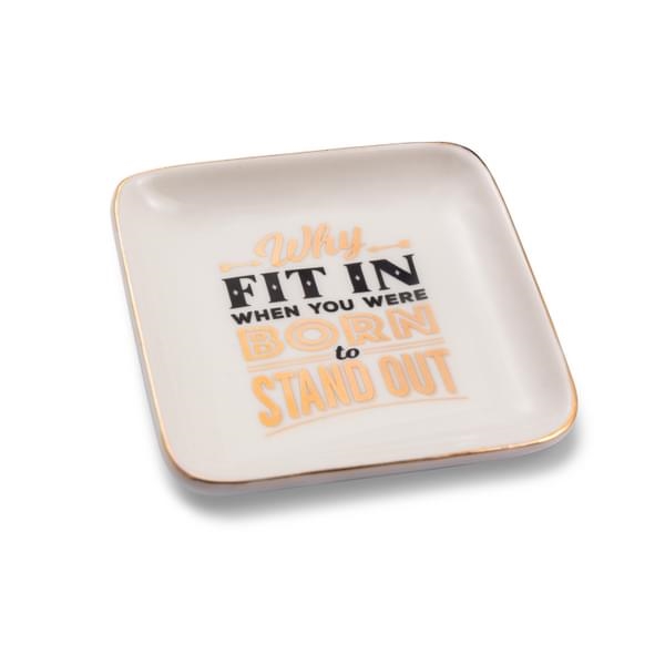Sentiments Trinket Dish  Why Fit in When You Were Born to Stand Out